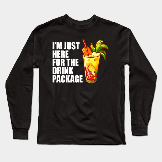 I'm Just Here For The Drink Package - Cruise Vacation Long Sleeve T-Shirt by BDAZ